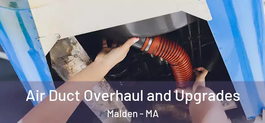  Air Duct Overhaul and Upgrades Malden - MA