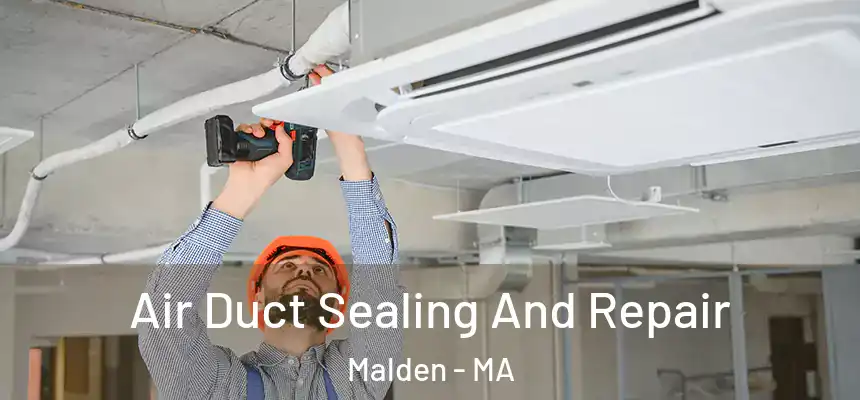  Air Duct Sealing And Repair Malden - MA
