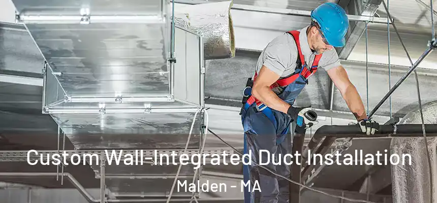  Custom Wall-Integrated Duct Installation Malden - MA