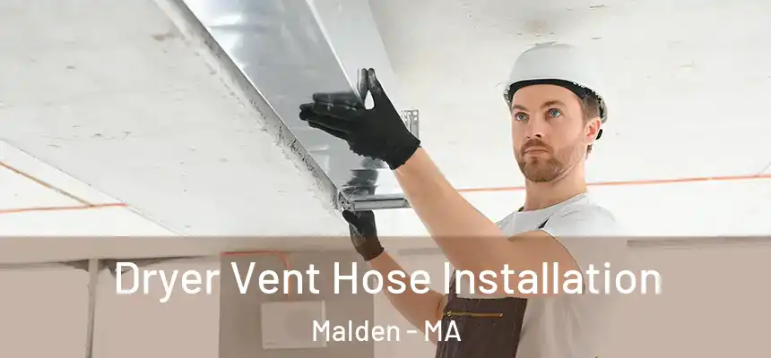  Dryer Vent Hose Installation Malden - MA