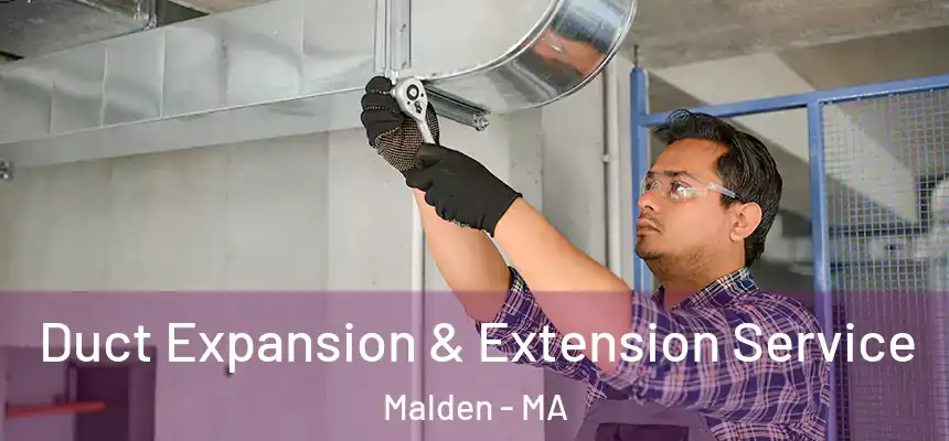  Duct Expansion & Extension Service Malden - MA