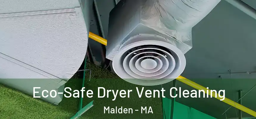  Eco-Safe Dryer Vent Cleaning Malden - MA