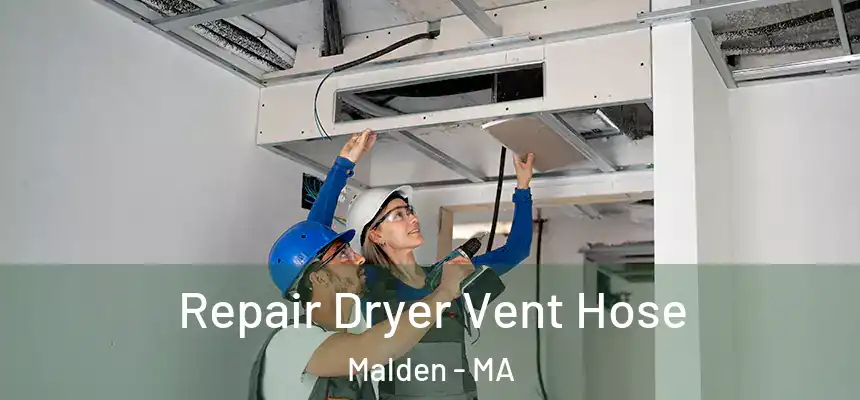 Repair Dryer Vent Hose Malden - MA